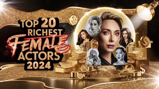 The top 20 richest actress in the world in 2024 || Richest actress in the world