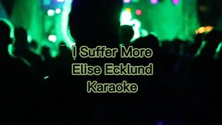 I Suffer More - Elise Ecklund Karaoke