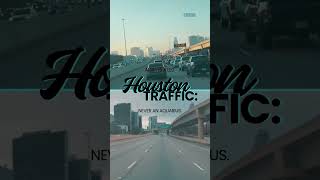 Houston traffic is not an air sign