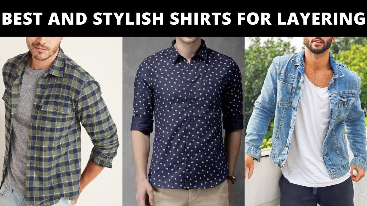 3 Best and stylish shirt for layering. 