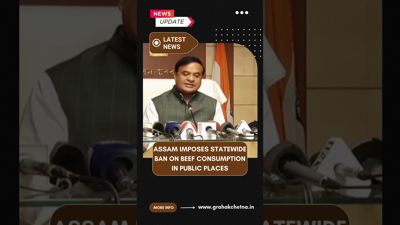 Assam Imposes Statewide Ban on Beef Consumption in Public Places | Grahak Chetna