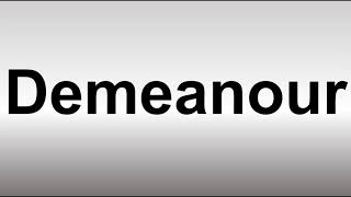 How to Pronounce Demeanour