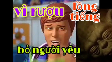 Lồng tiếng xe đăng về người yêu hâm rượu.. hài hước nhất năm