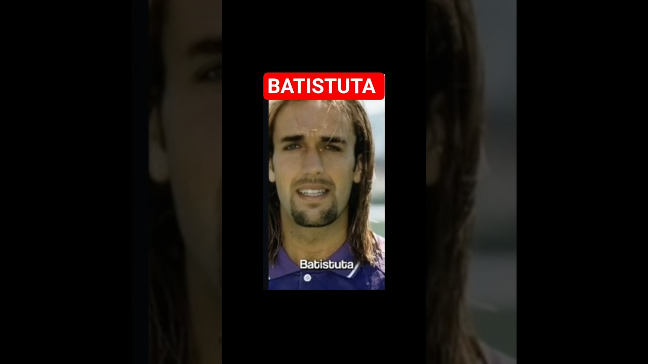 BATISTUTA REAL FACE 😈 