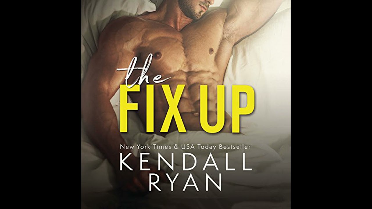 Fix Up by Kendall Ryan | Full Audiobook