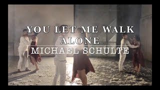 MICHAEL SCHULTE - You Let Me Walk Alone | Antonio Ciarciello CHOREOGRAPHY