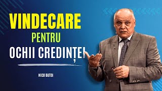 Nicu Butoi - Vindecare pentru ochii credinței - predici creștine