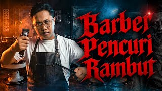 SERAM BARBER PENCURI RAMBUT - HAIR STEALING BARBER HORROR STORY