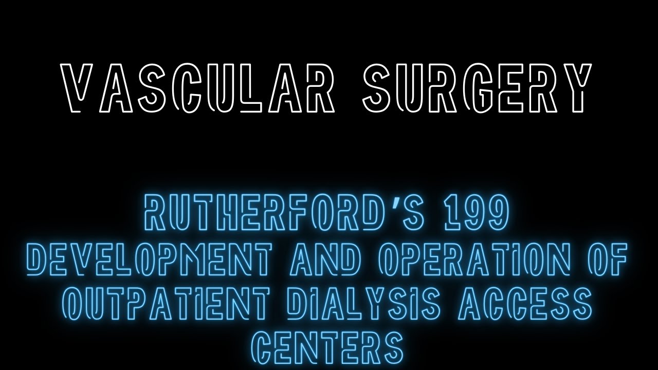 Rutherford's 199: Development and Operation of Outpatient Dialysis Access Centers