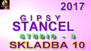 Video thumbnail of "GIPSY STANCEL 2017 SKLADBA 10"