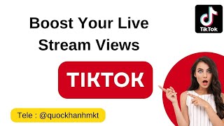 Boost Your TikTok Live Stream Views With MKT TikPro