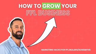 How to Grow Your FFL Business | FFL Dealer Marketing
