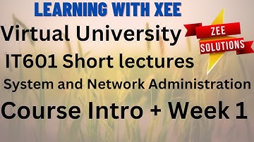 IT601 System and Network Administration Short lectures of Week 1 Virtual University of Pakistan