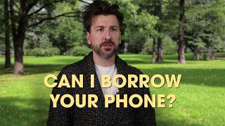 Can I Borrow Your Phone?
