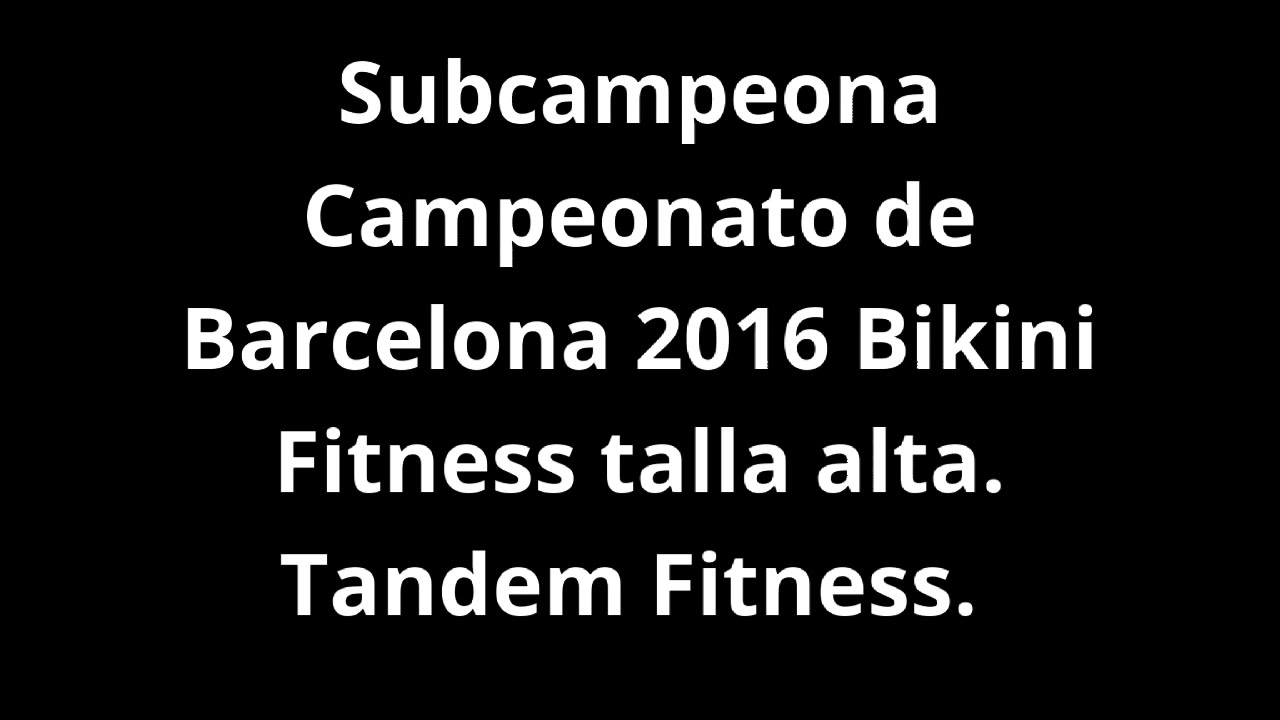 Barcelona De Bikini 2016 Talla AltaTandem Subcampeona Campeonato Fitness Fitness Nn0vmw8