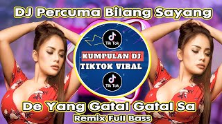 DJ PERCUMA BILANG SAYANG X DE YANG GATAL GATAL SA REMIX TIK TOK FULL BASS 2021