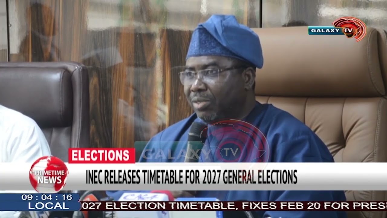 INEC RELEASES TIMETABLE FOR 2027 GENERAL ELECTIONS