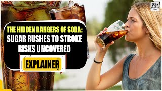 The Hidden Dangers of Soda: Sugar Rushes to Stroke Risks Uncovered screenshot 4