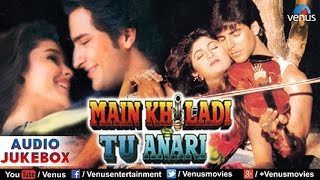 Main Khiladi Tu Anari Audio Jukebox | Akshay Kumar, Saif Ali Khan, Shilpa Shetty |