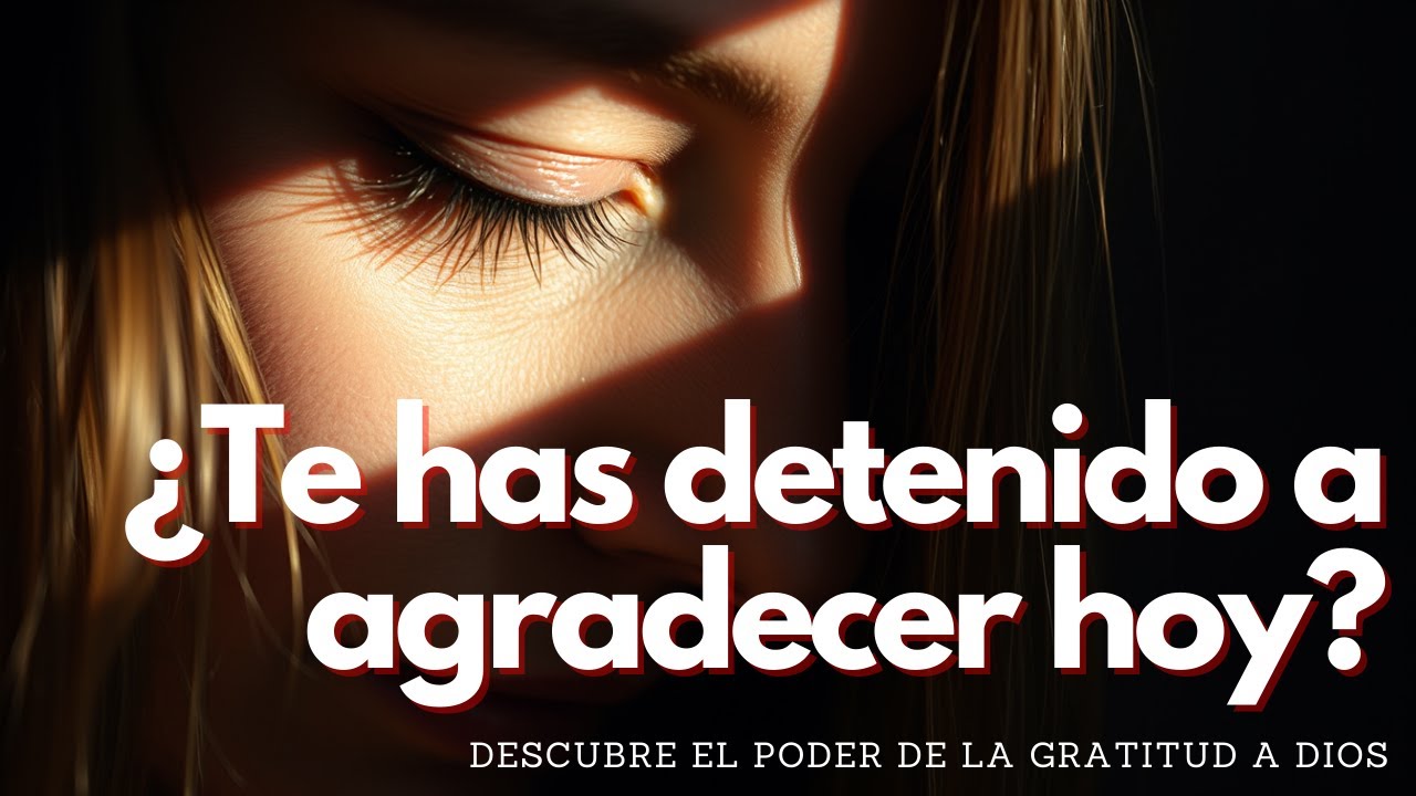 01 ¿Por qué la gratitud a DIOS puede transformar tu vida - YouTube