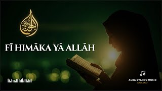 FĪ HIMĀKA YĀ ALLĀH - SHOLAWAT PENENANG BATIN | MERDU, TENANGKAN HATI, HILANGKAN GELISAH