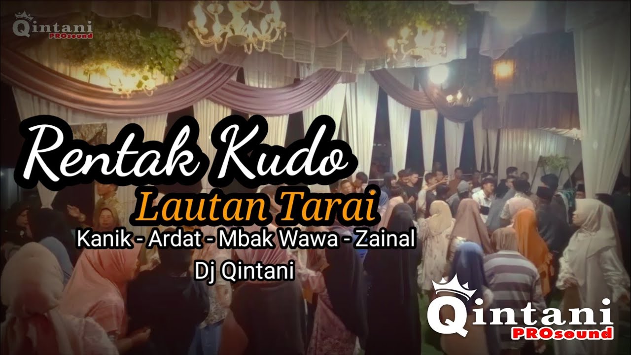 Rentak Kudo | Lautan Tarai | Voc.Kanik - Ardat - Mbak Wawa - Zainal | DJ Qintani 