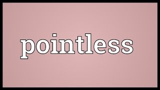 Pointless Meaning