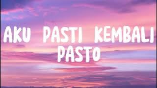 AKU PASTI KEMBALI - PASTO (LIRIK)