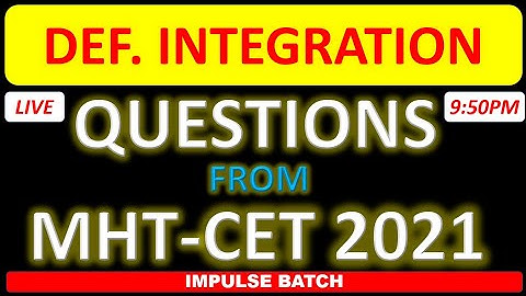 DEF INTEGRATION PYQS l QUESTIONS FROM MHT-CET 2020 l IMPULSE BATCH
