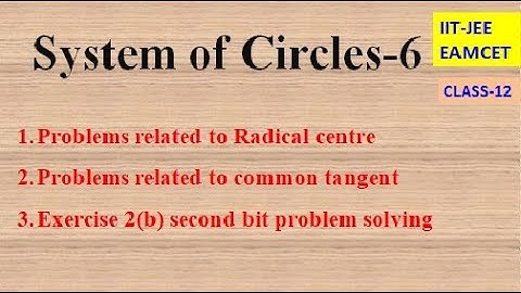SYSTEM OF CIRCLES PART-6 || EXERCISE 2(b ) II BIT PROBLEM SOLVING | IIT-JEE | CLASS-12