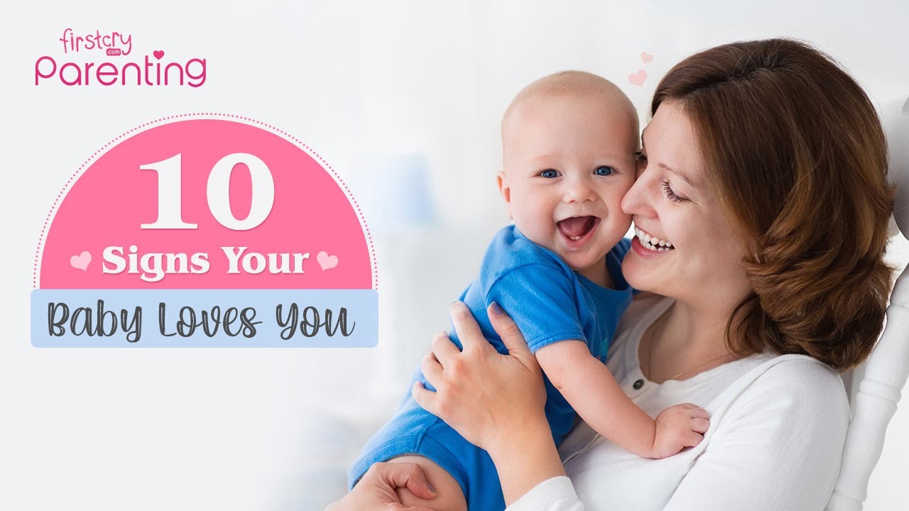 10 Definite Signs That Prove Your Baby Loves You Back YouTube