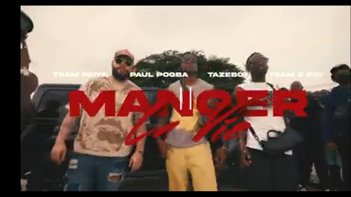 Team Paiya - Manger la vie ft Paul Pogba, Tazboy, Team2 Poy (clip officiel)