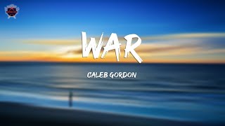Caleb Gordon - War (Lyrics)
