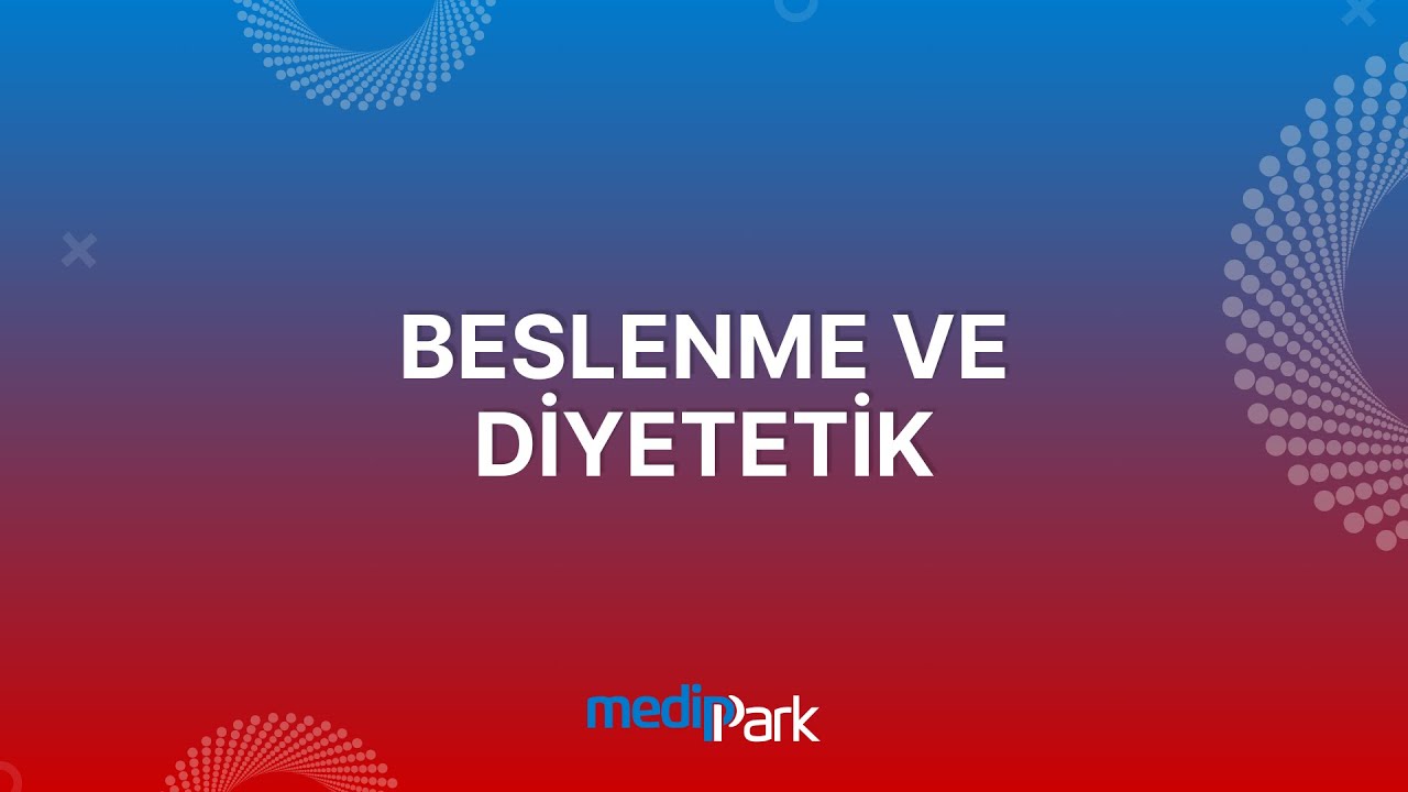 Beslenme ve Diyetetik | Özel Medipark Tıp Merkezi