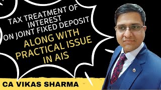 Joint Fixed Deposit के Interest को किसकी ITR में Include करना है !