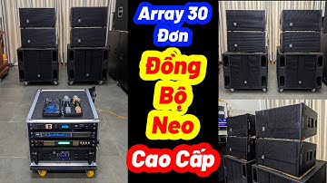 Loa Sub Mới, Cấu Hình Mới,  Dàn Loa Array 30 Đồng Bộ Neo Sub Mạnh Hát Hay, Minh Triết Audio