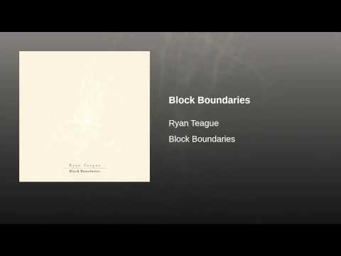 Ryan Teague — Block Boundaries