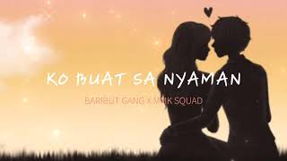 Baribut Gang X MMK Squad - Ko Buat Sa Nyaman (Lirik) -