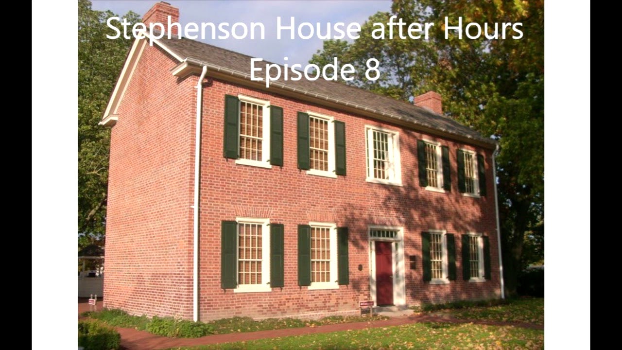 Stephenson House after Hours Episode 8 Illinois' Three Capitals YouTube