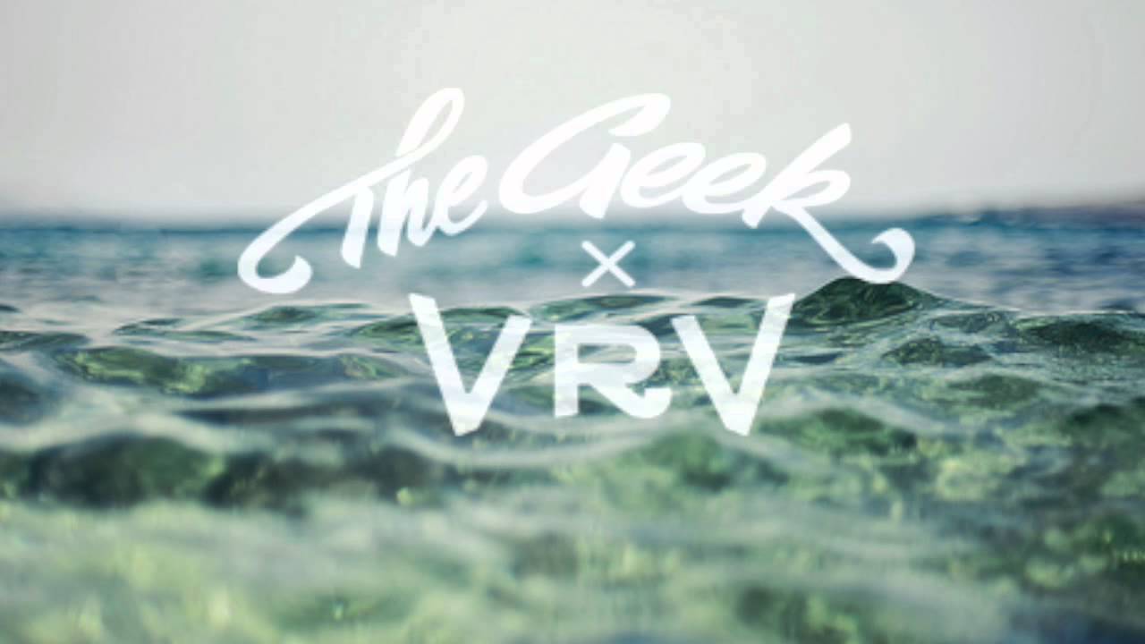 The Geek x Vrv - How