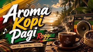 ☕ Aroma Kopi Pagi | Lagu REGGAE Indonesia Terbaru 2026 | Musik Santai Viral & Paling Hits