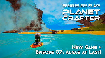 The Planet Crafter | Custom Mode New Game + | Episode 07 | Algae at Last!