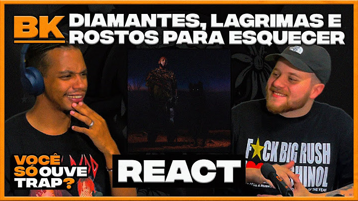BK - DIAMANTES, LÁGRIMAS E ROSTOS PARA ESQUECER - REACT @BKttlapa