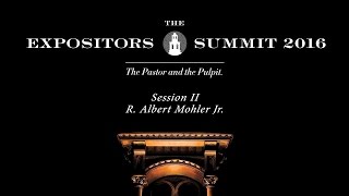 Expositors Summit 2016:  Session 2 - R. Albert Mohler Jr.