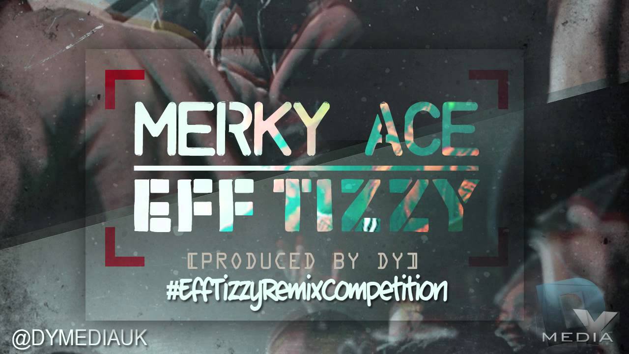 DYMedia | Merky Ace - Eff Tizzy [Remix] - 