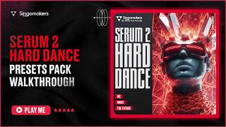🔥Singomakers - Serum 2 Hard Dance (Presets pack walkthrough)🔥