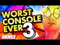 Worst Console Ever Made 3 - Rerez