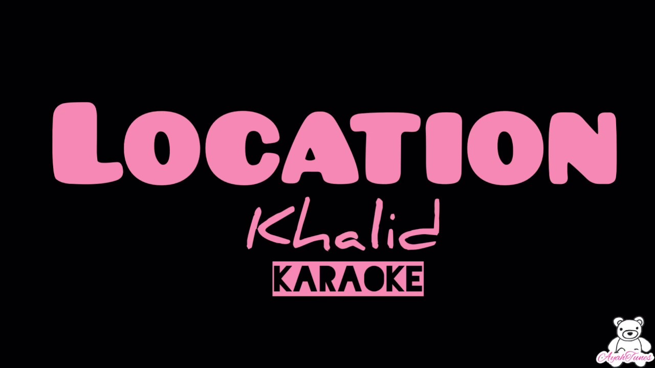 Location - Khalid (Karaoke / Lyrics)