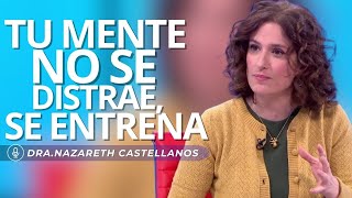 Aprende A Transformar Tu Mente Con La Atención Nazareth Castellanos