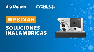 BIG DIPPER - Webinar sobre Soluciones Inalámbricas Cygnus
